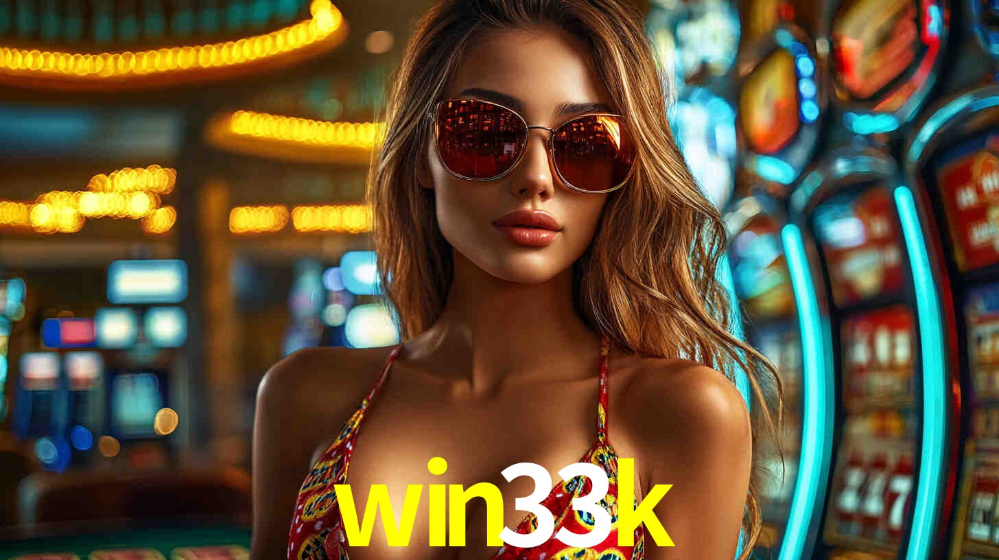 win33k: Jogos de Caça-Níqueis-Altas Recompensas, Roleta-Velocidade, Blackjack-Desafios Máximos